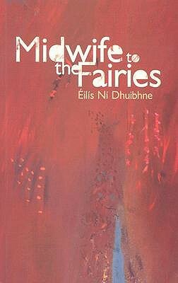 Midwife to the Fairies: New and Selected Stories by Éilís Ní Dhuibhne