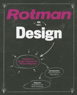 Rotman on Design: The Best on Design Thinking from Rotman Magazine by Roger Martin, Karen Christensen