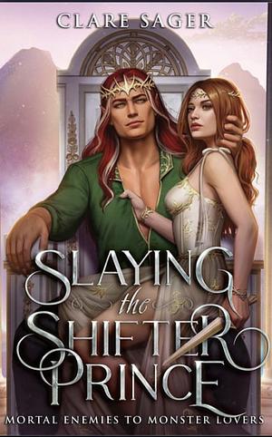 Slaying the Shifter Prince by Clare Sager