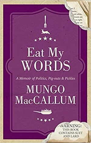 Eat My Words by Mungo MacCallum