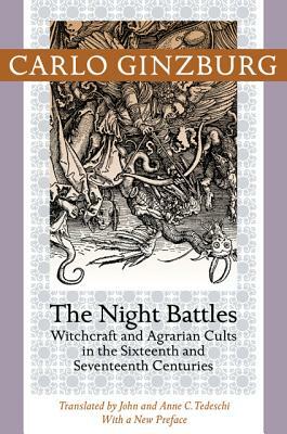 The Night Battles: Witchcraft and Agrarian Cults in the Sixteenth and Seventeenth Centuries by Carlo Ginzburg