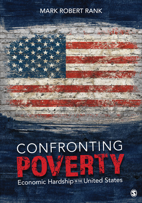 Confronting Poverty: Economic Hardship in the United States by Mark Robert Rank