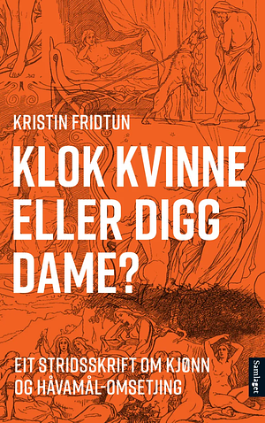 Klok kvinne eller digg dame? Eit stridsskrift om kjønn og Håvamål-omsetjing by Kristin Fridtun