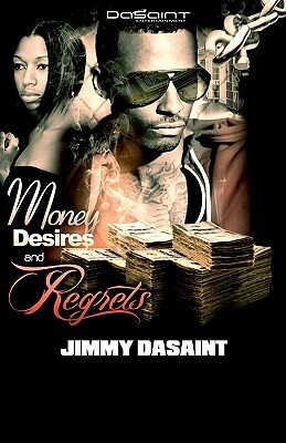 Money Desires and Regrets by Jimmy DaSaint