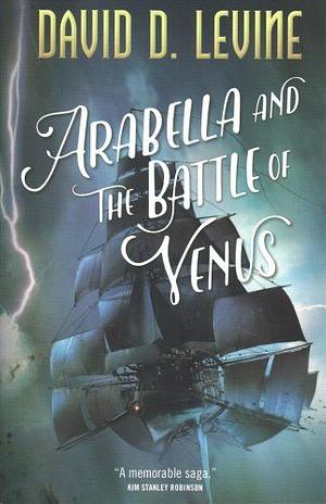 Arabella and the Battle of Venus by David D. Levine