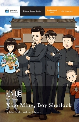 Xiao Ming, Boy Sherlock: Mandarin Companion Graded Readers Breakthrough Level by John Pasden, Jared Turner