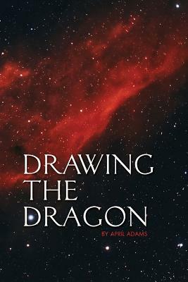 Drawing the Dragon by April Adams