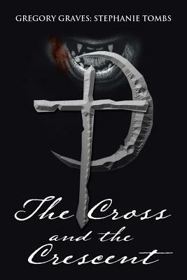 The Cross and the Crescent: Nikoli Fenchetti by Gregory Graves, Stephanie Tombs