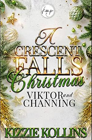 Viktor and Channing: A Crescent Falls Christmas by Kizzie Kollins
