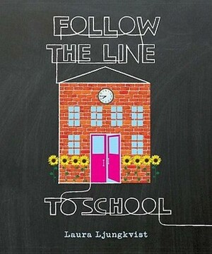 Follow the Line to School by Laura Ljungkvist