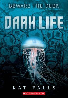 Dark Life by Kat Falls