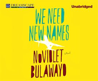 We Need New Names by NoViolet Bulawayo