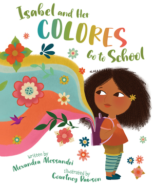 Isabel and Her Colores Go to School by Alexandra Alessandri