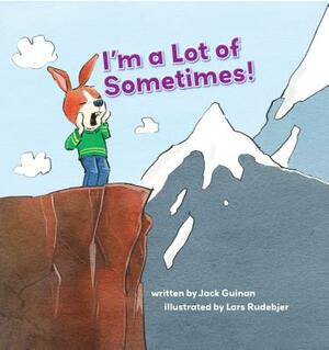 I'm a Lot of Sometimes: A Growing-Up Story of Identity by Jack Guinan