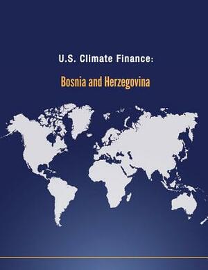 U.S. Climate Finance: Bosnia and Herzegovina by U. S. Department of State