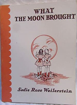 What the Moon Brought by Sadie Rose Weilerstein