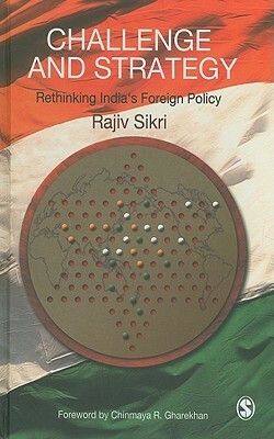 Challenge and Strategy: Rethinking India's Foreign Policy by Rajiv Sikri