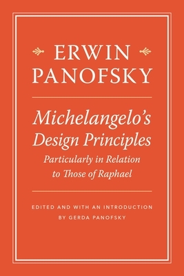Michelangelo's Design Principles, Particularly in Relation to Those of Raphael by Erwin Panofsky