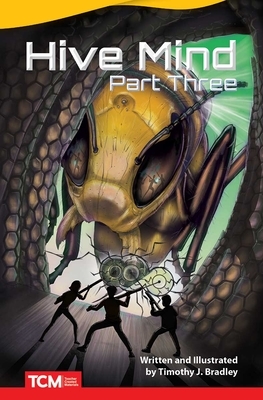 Hive Mind: Part Three by Timothy J. Bradley