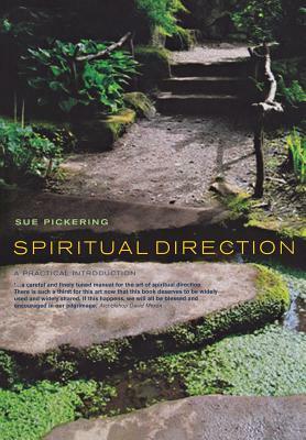 Spiritual Direction: A Practical Introduction by Sue Pickering