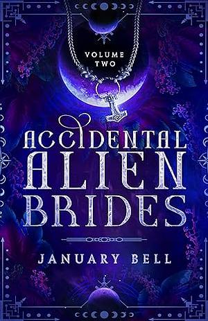 Accidental Alien Brides Volume 2 by January Bell