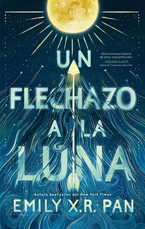 Un Flechazo a la Luna by Emily X.R. Pan