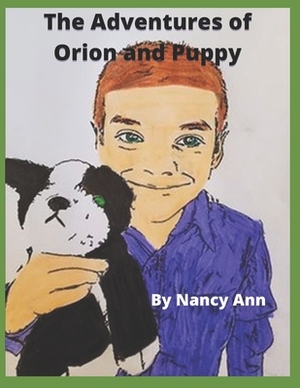 The Adventures of Orion and Puppy by Nancy Ann