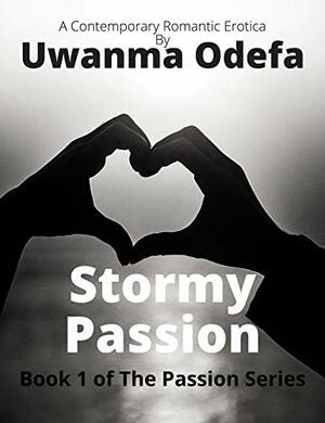 Stormy Passion: A tale of fiery love across worlds by Uwanma Odefa