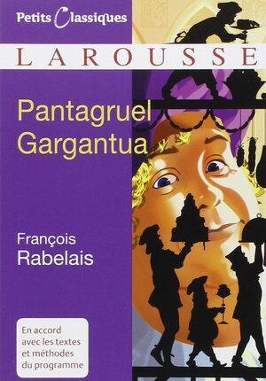 Pantagruel et Gargantua by François Rabelais