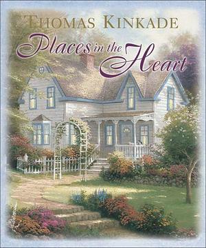 Places in the Heart by Thomas Kinkade