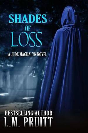 Shades of Loss: A Jude Magdalyn Novella by L.M. Pruitt