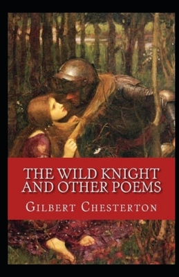 The Wild Knight and Other Poems Illustrated by G.K. Chesterton