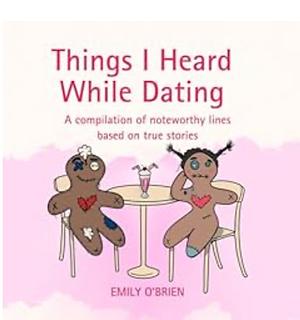 Things I Heard While Dating by Emily O'Brien