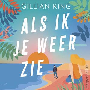 Als ik je weer zie by Gillian King