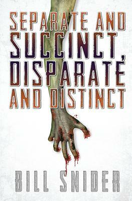 Separate and Succinct, Disparate and Distinct by Bill Snider
