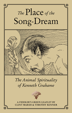 The Place of the Song-Dream: The Animal Spirituality of Kenneth Grahame by Clint Marsh