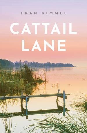 Cattail Lane by Fran Kimmel, Fran Kimmel