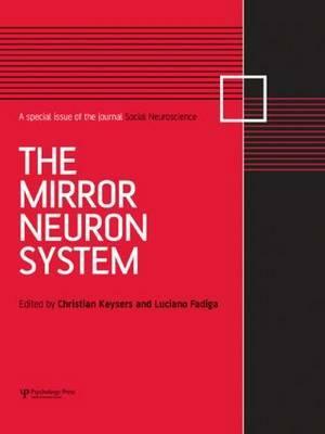The Mirror Neuron System: A Special Issue of Social Neuroscience by 