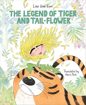 The Legend of Tiger and Tail-Flower by Lee Gee Eun