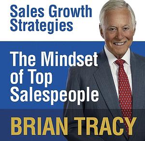 The Mindset of Top Salespeople by Brian Tracy