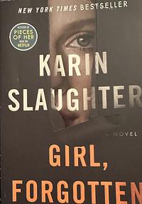 Girl, Forgotten: A Novel by Karin Slaughter