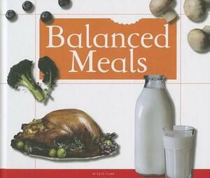 Balanced Meals by Katie Clark