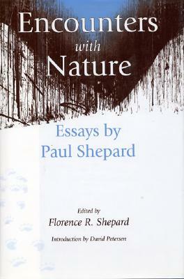 Encounters with Nature: Essays by Paul Shepard by Paul Shepard