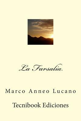 La Farsalia by Marcus Annaeus Lucanus