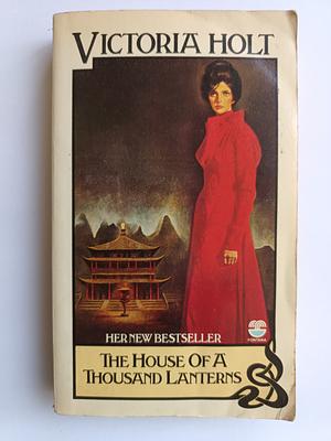 The House of a Thousand Lanterns by Victoria Holt