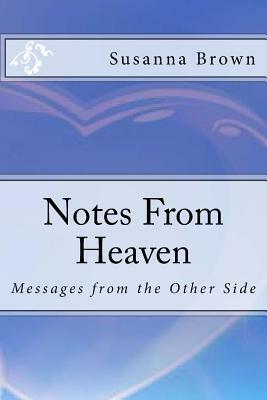 Notes From Heaven: Messages from the Other Side by Susanna Brown