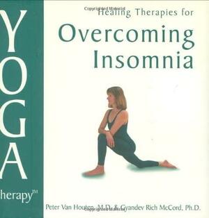 Healing Therapies for Overcoming Insomnia by Rich McCord, Peter Van Houten