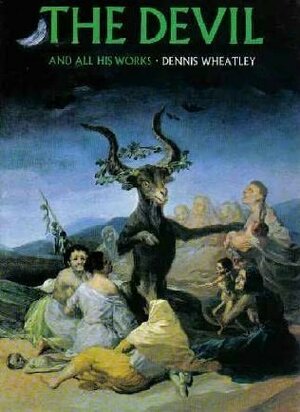 The Devil and All His Works by Dennis Wheatley