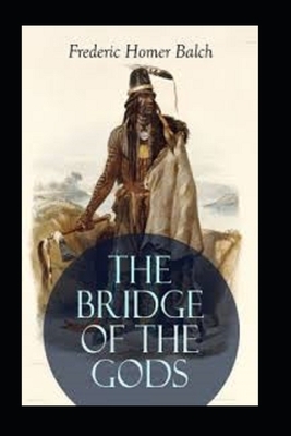 The Bridge of the Gods Illustrated by Frederic Homer Balch