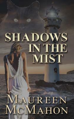 Shadows in the Mist: Romantic Mystery with Paranormal by Maureen McMahon